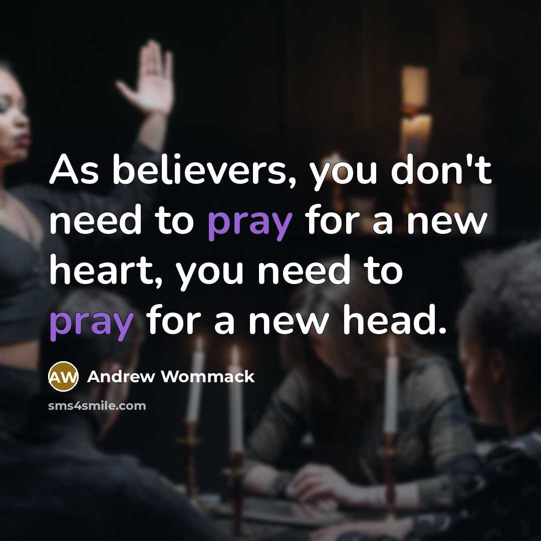 “As believers, you don't need to pray for a new…” quote by Andrew Wommack