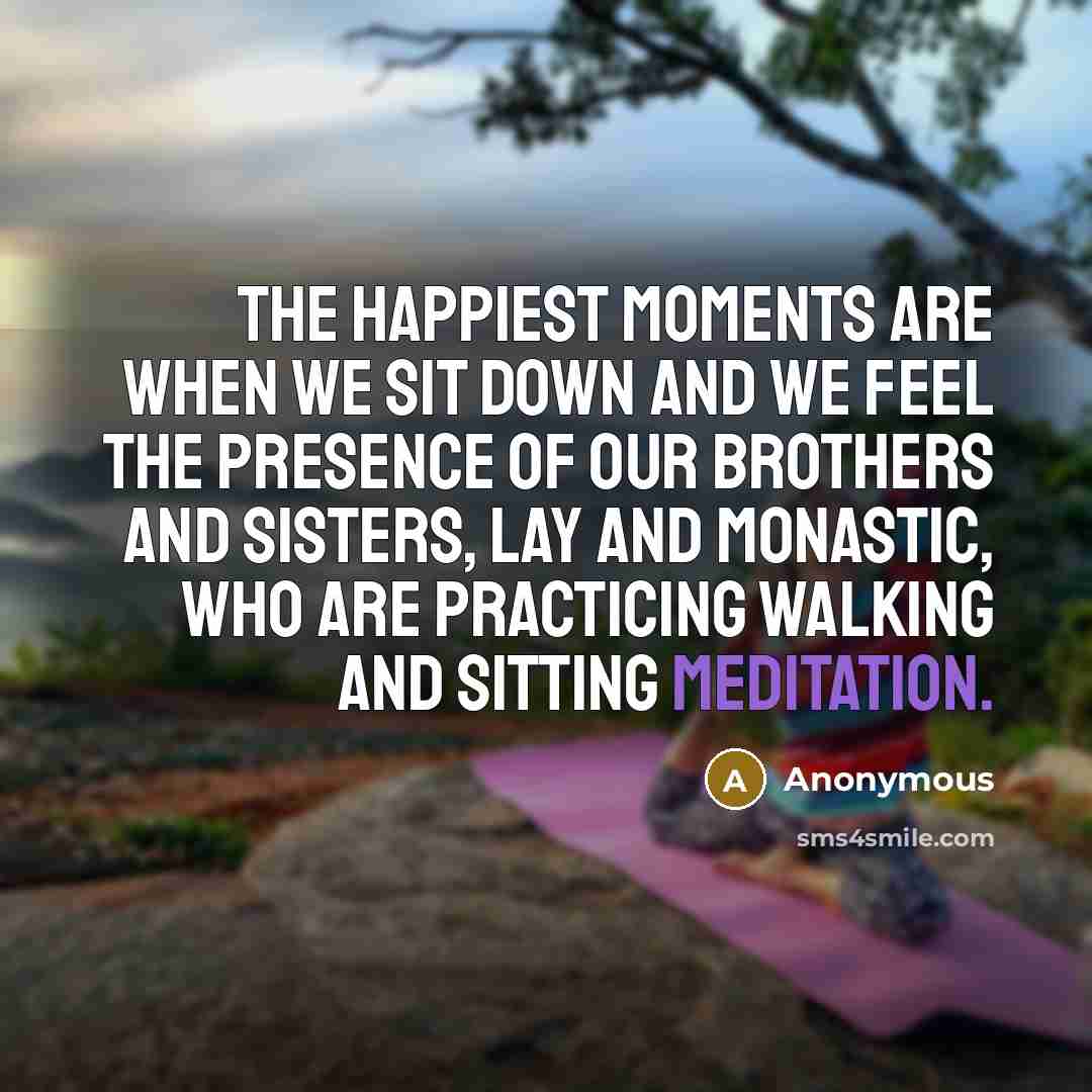 “The happiest moments are when we sit down and we…” quote by Anonymous