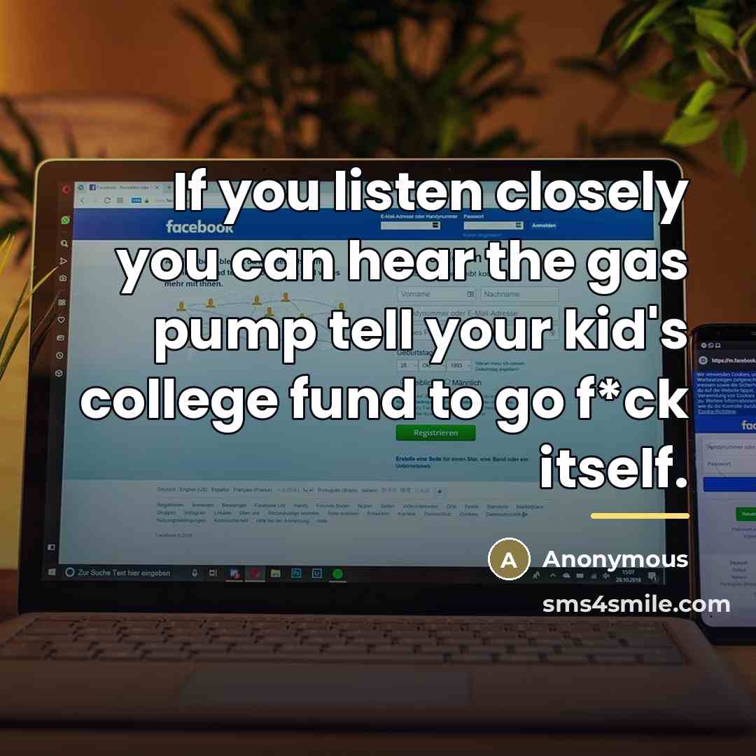 “If you listen closely you can hear the gas pump…” quote by Anonymous