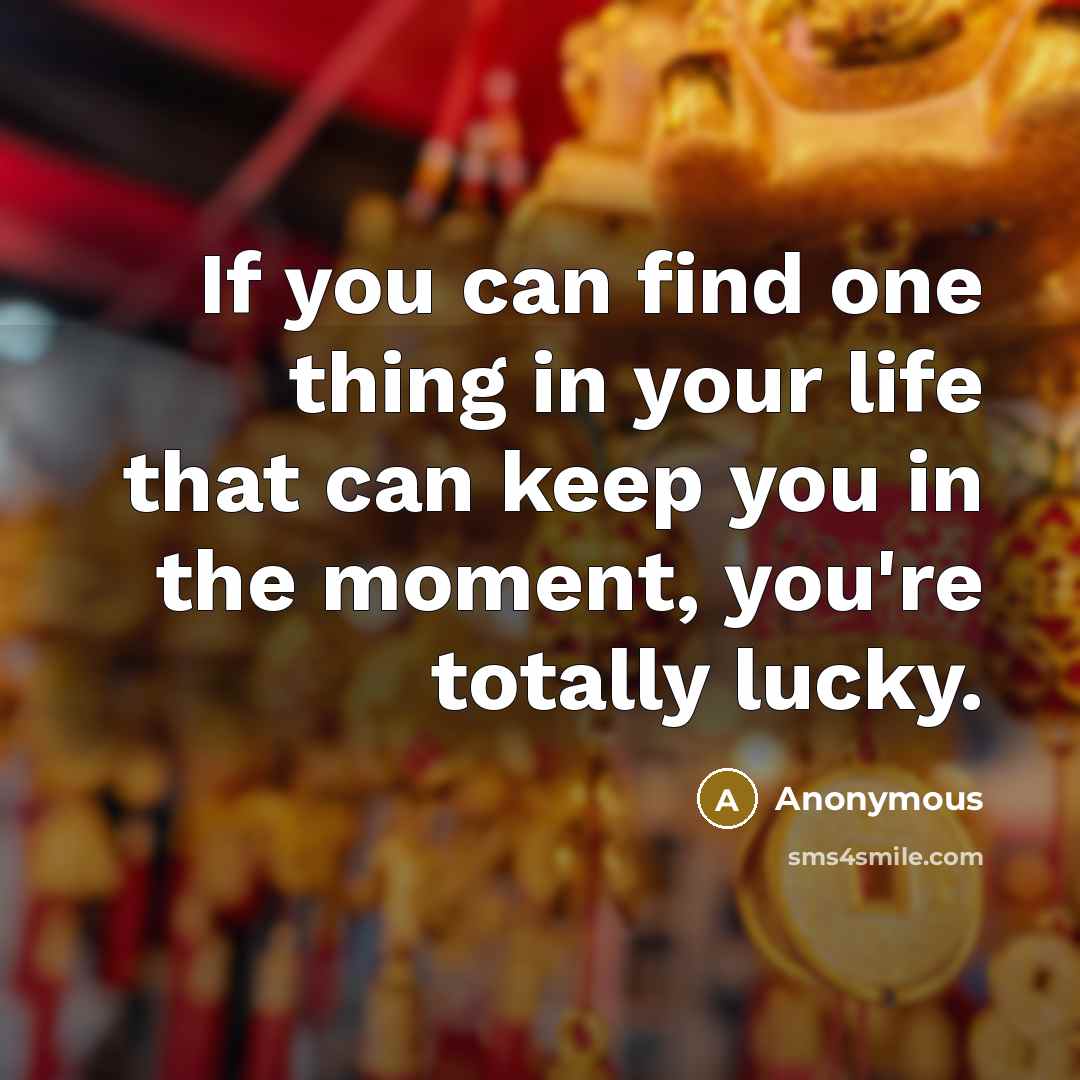 “If you can find one thing in your life that…” quote by Anonymous