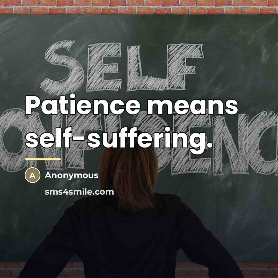 “Patience means self-suffering.…” quote by Anonymous