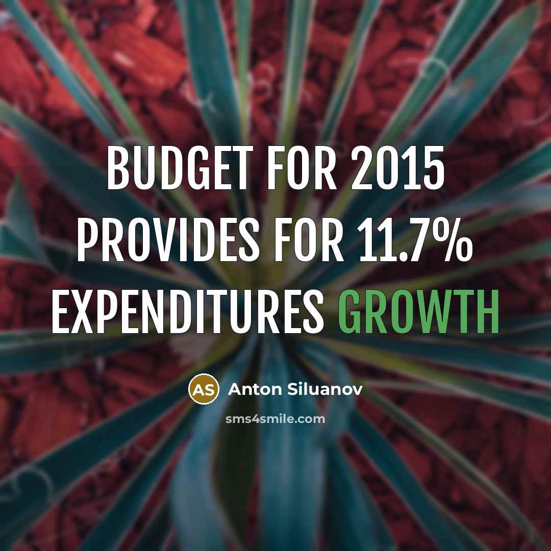 “Budget for 2015 provides for 11.7% expenditures growth…” quote by Anton Siluanov