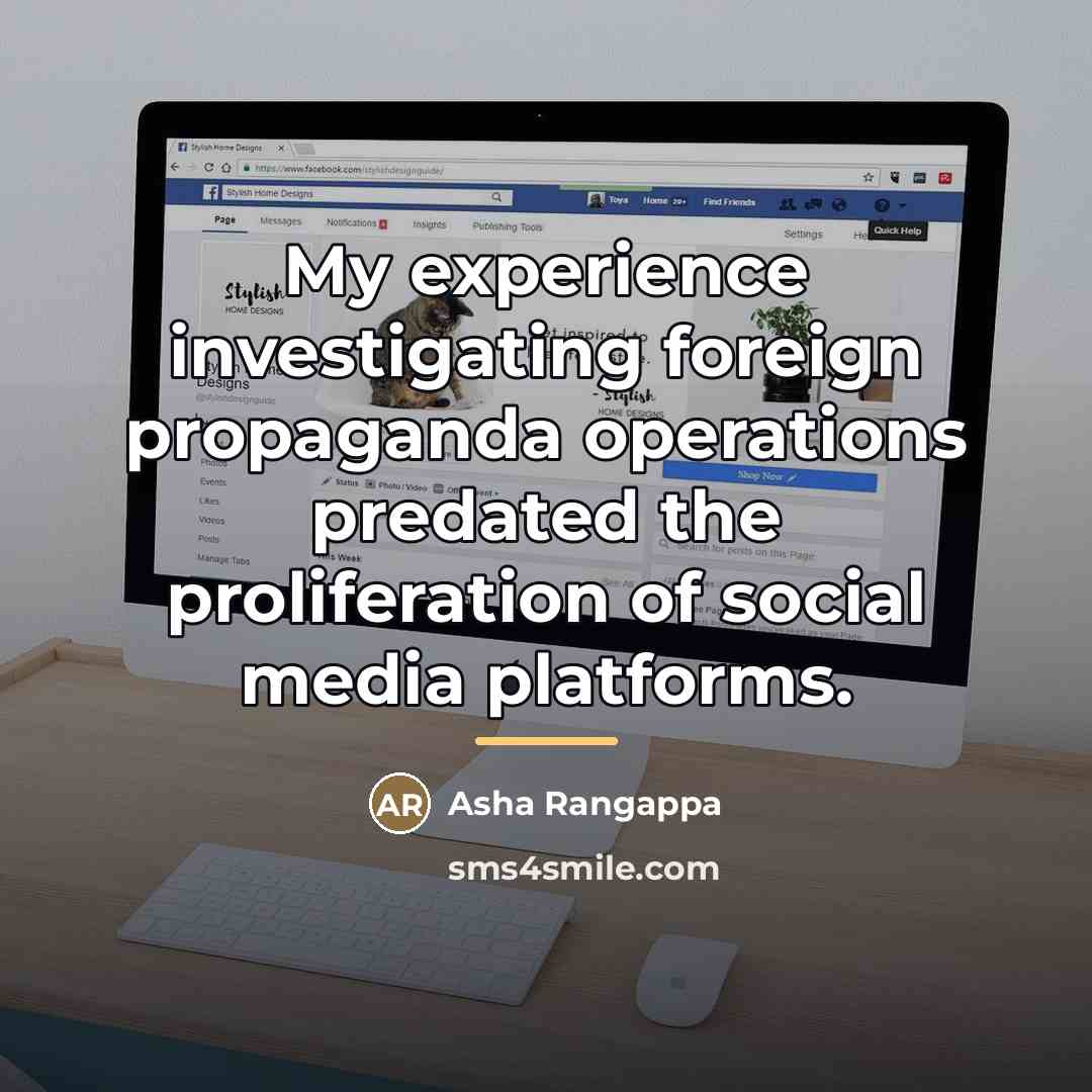 “My experience investigating foreign propaganda operations predated the proliferation of…” quote by Asha Rangappa