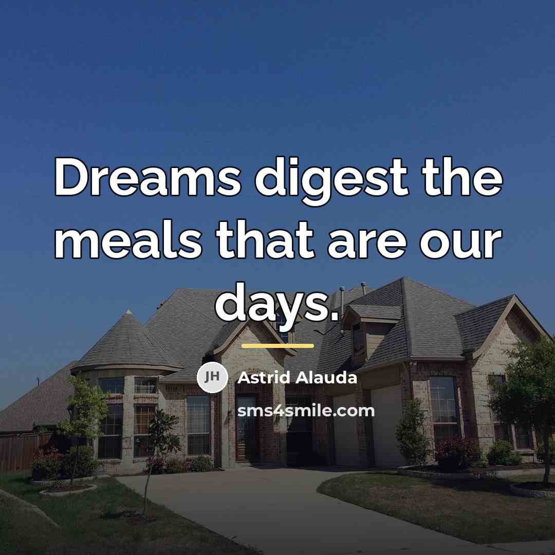 “Dreams digest the meals that are our days.…” quote by Astrid Alauda