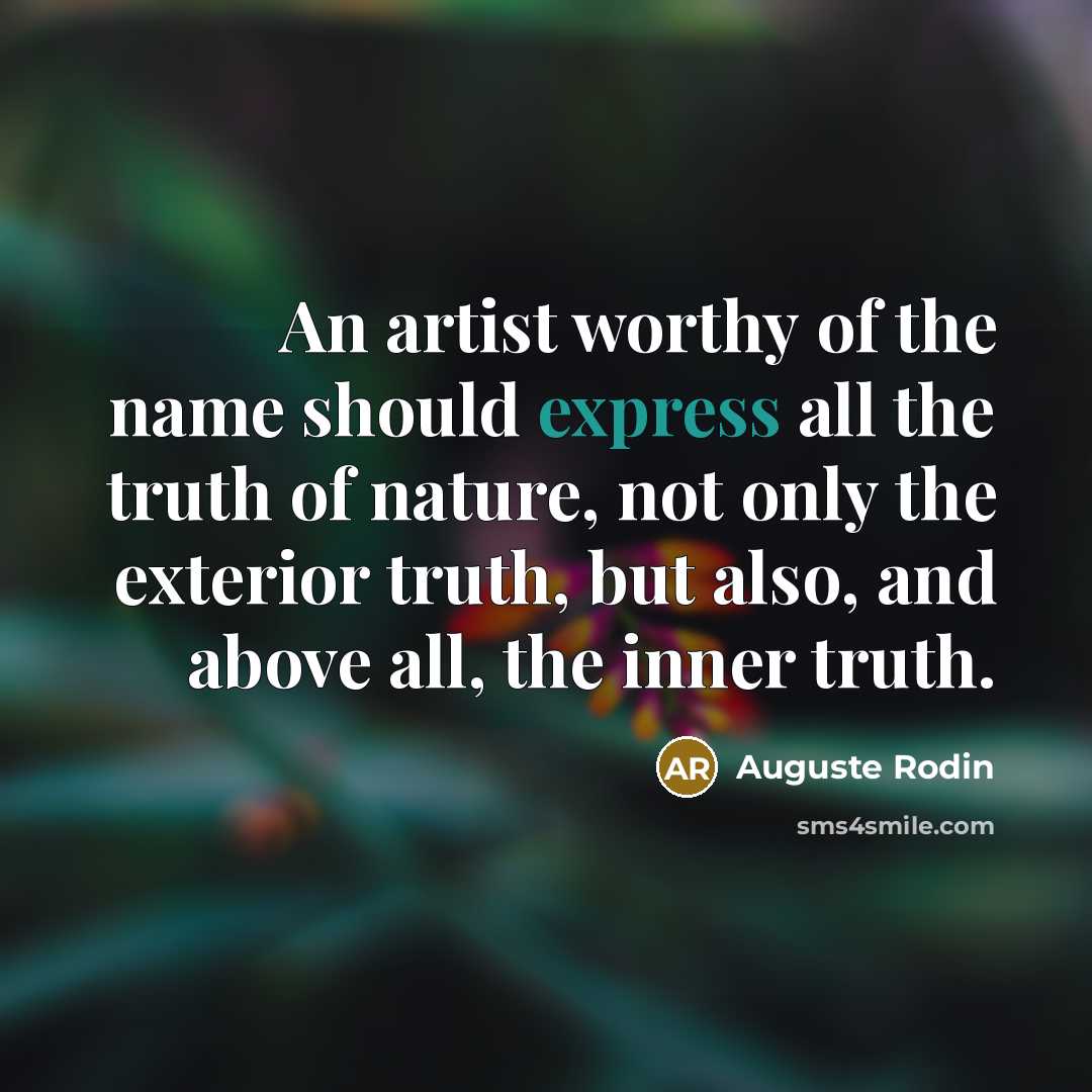 “An artist worthy of the name should express all the…” quote by Auguste Rodin