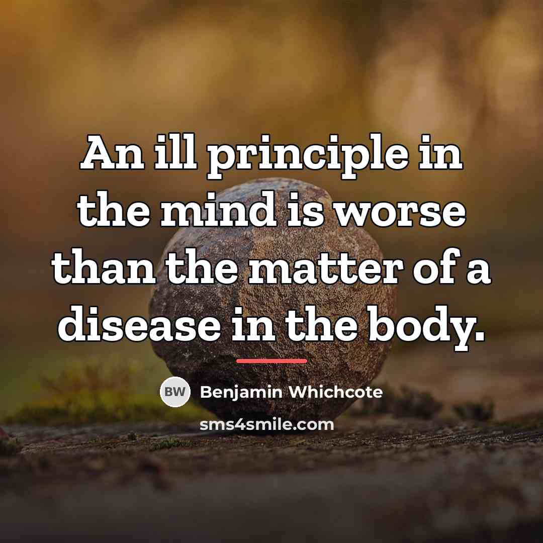 “An ill principle in the mind is worse than the…” quote by Benjamin Whichcote