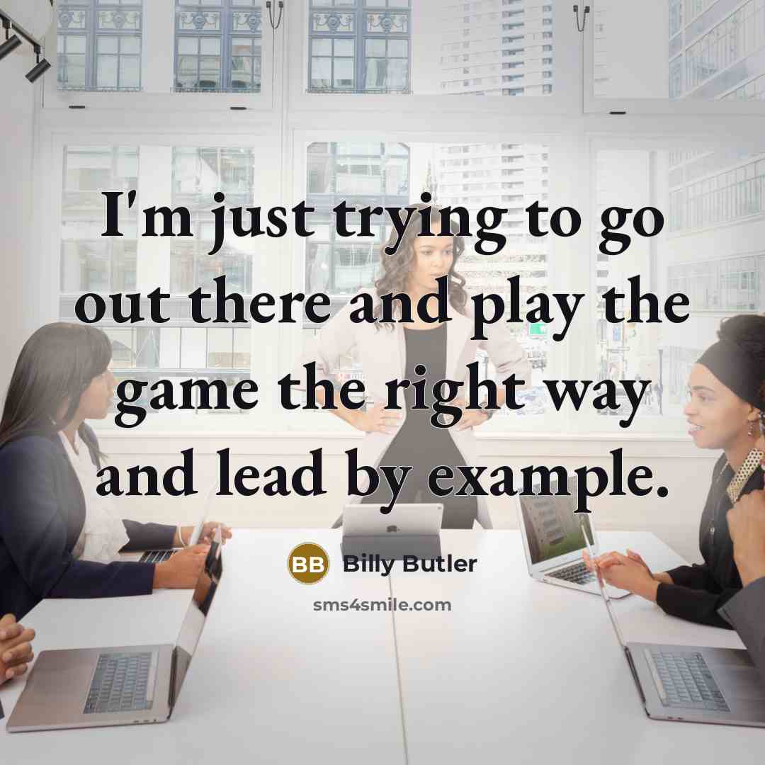 “I'm just trying to go out there and play the game the right way and lead by example.” quote by Billy Butler