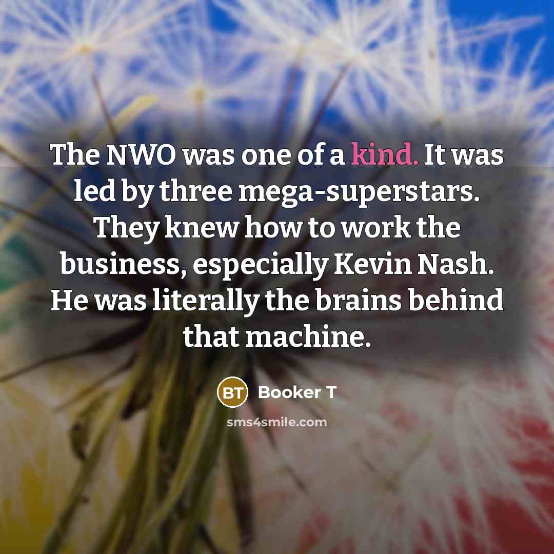“The NWO was one of a kind. It was led…” quote by Booker T