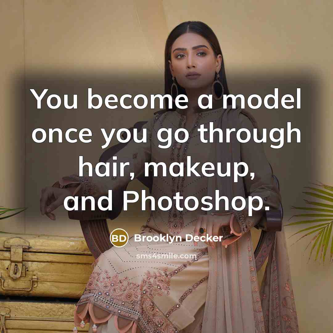 “You become a model once you go through hair, makeup,…” quote by Brooklyn Decker