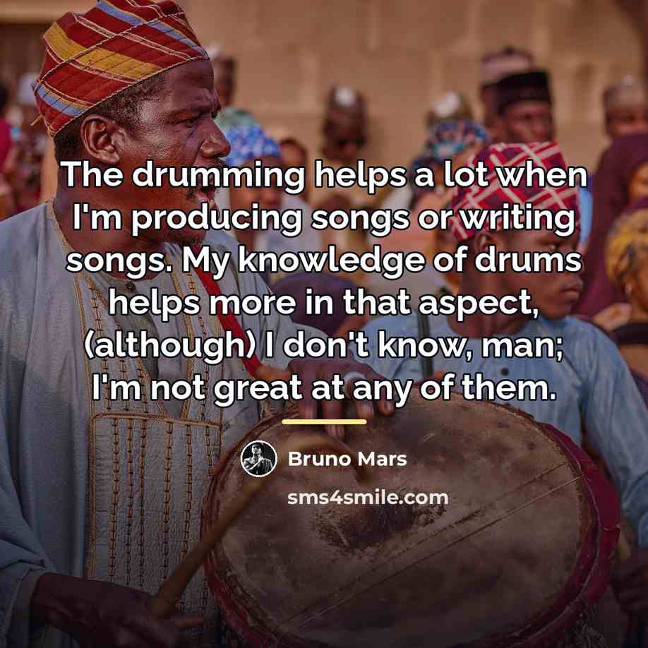 “The drumming helps a lot when I'm producing songs or…” quote by Bruno Mars