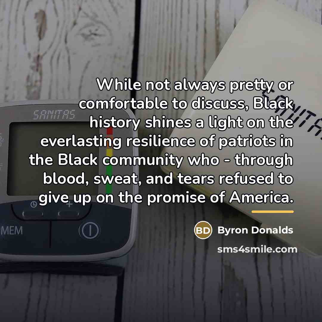 “While not always pretty or comfortable to discuss, Black history…” quote by Byron Donalds