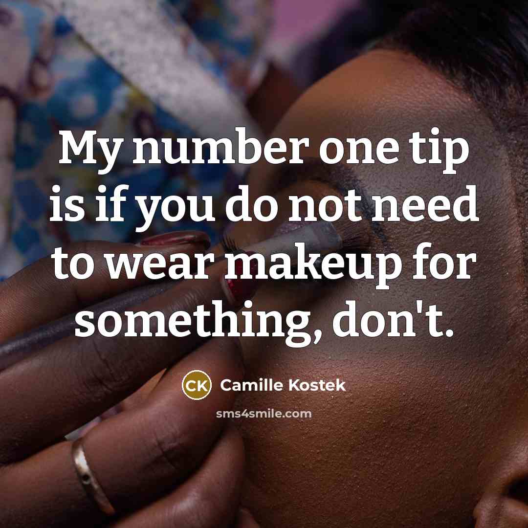 “My number one tip is if you do not need…” quote by Camille Kostek
