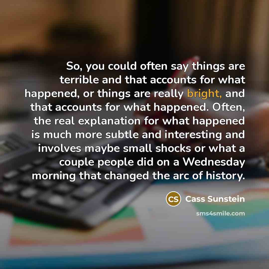 “So, you could often say things are terrible and that…” quote by Cass Sunstein