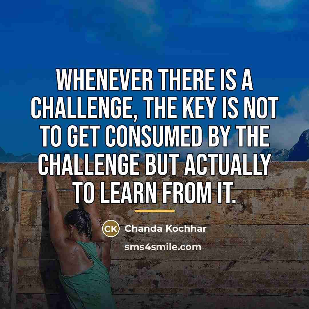 “Whenever there is a challenge, the key is not to…” quote by Chanda Kochhar