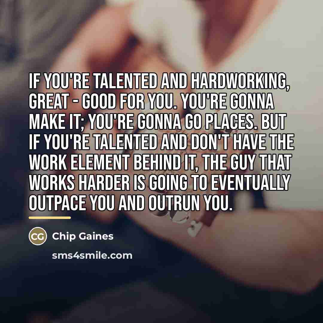 “If you're talented and hardworking, great - good for you.…” quote by Chip Gaines