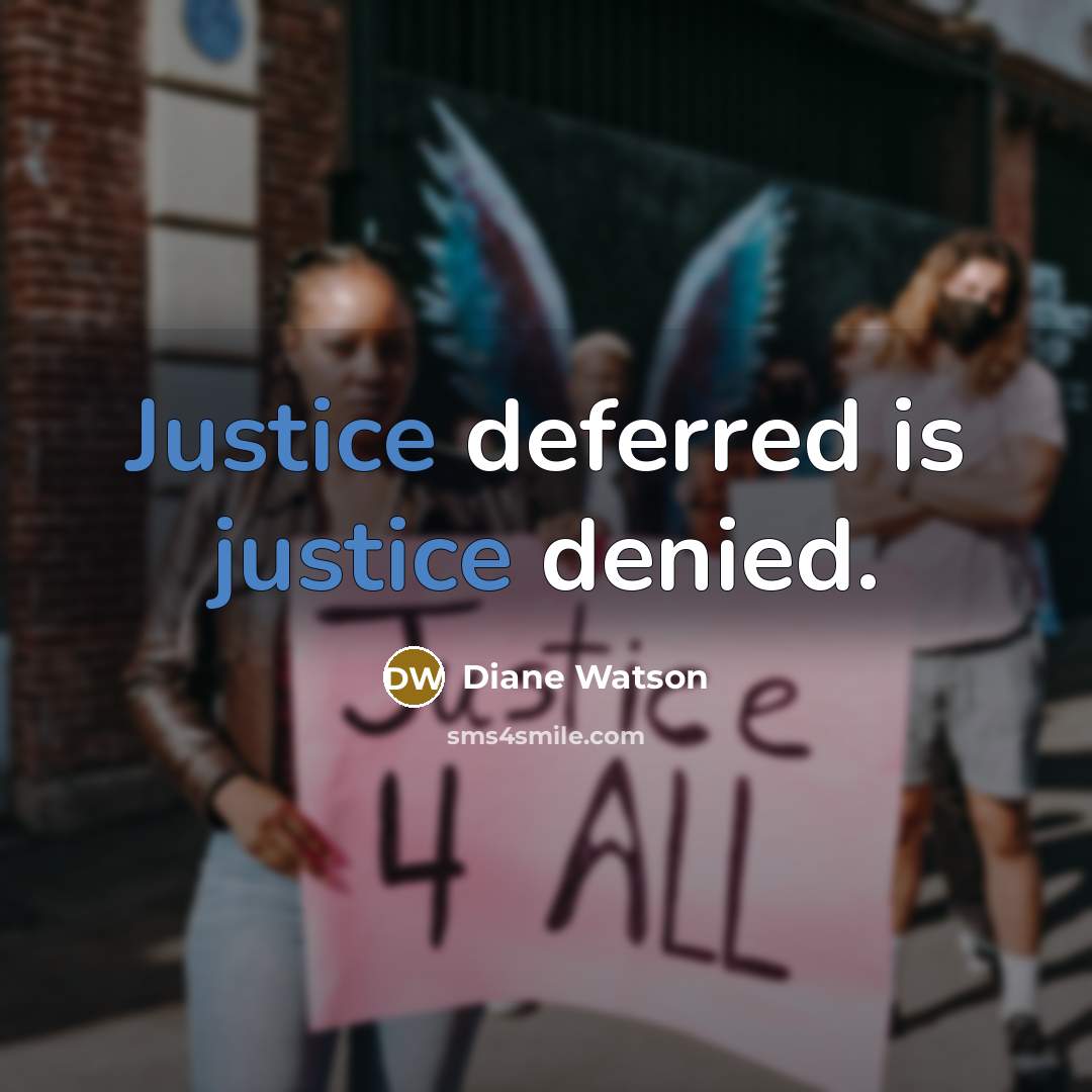 “Justice deferred is justice denied.…” quote by Diane Watson