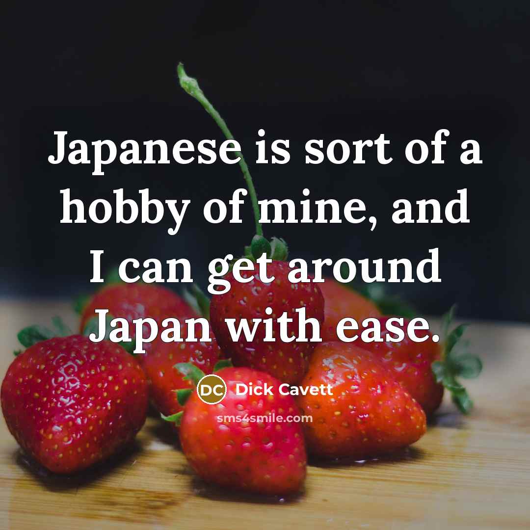 “Japanese is sort of a hobby of mine, and I…” quote by Dick Cavett