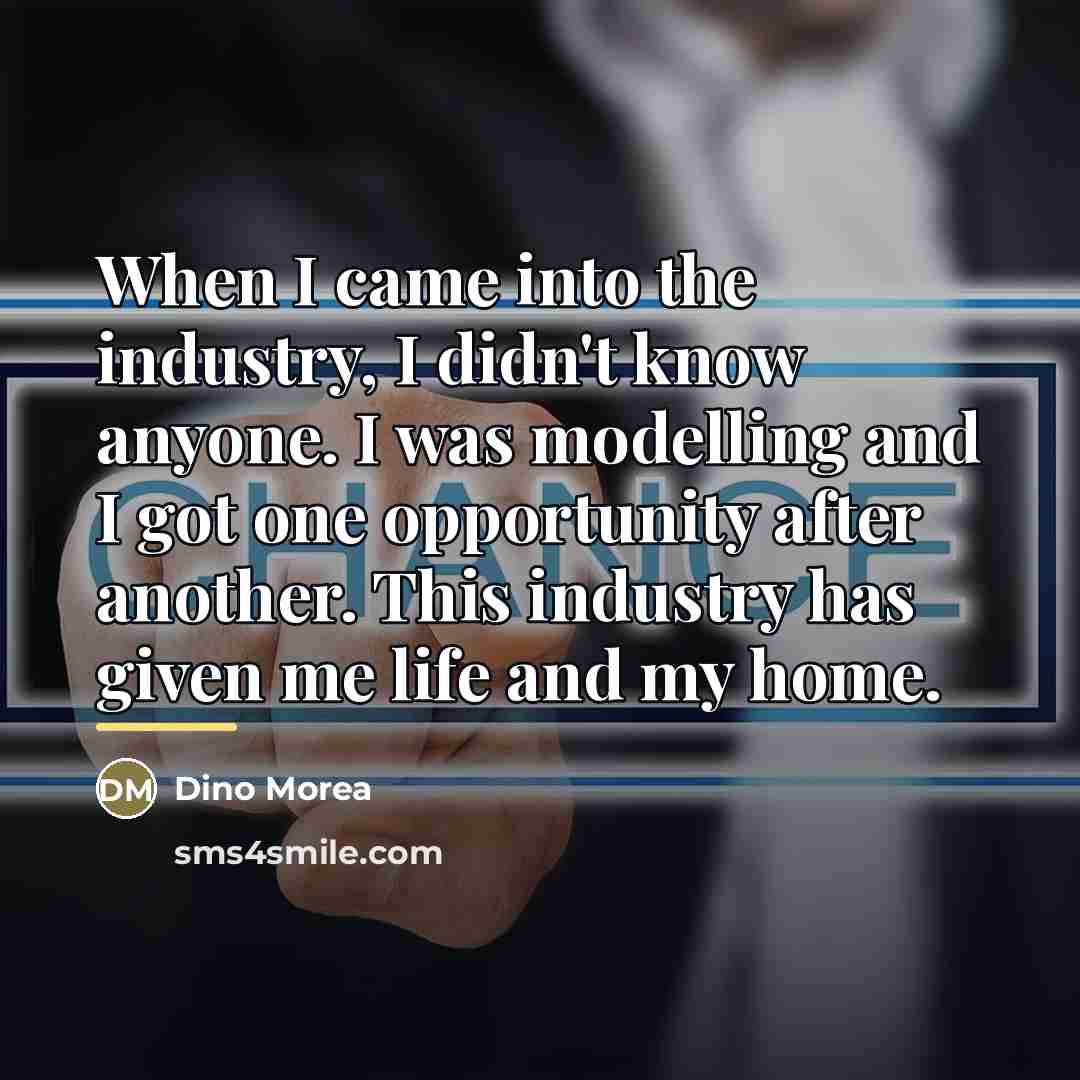 “When I came into the industry, I didn't know anyone.…” quote by Dino Morea