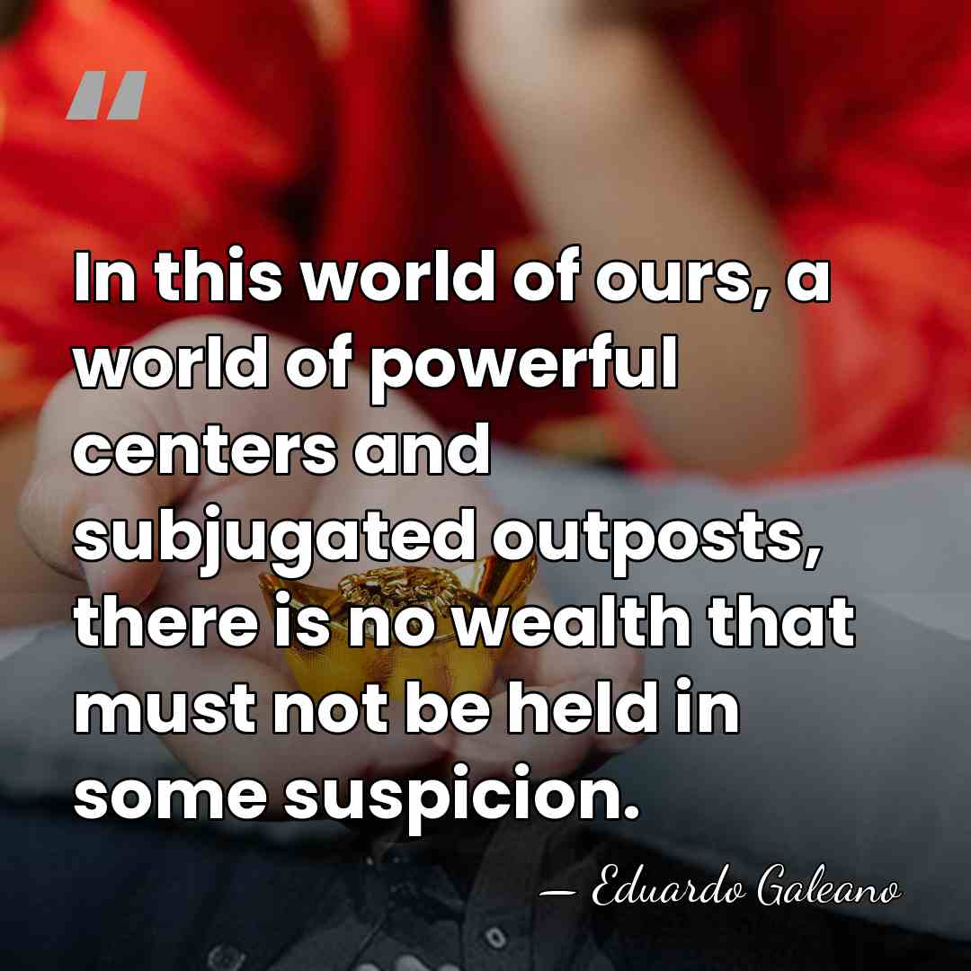 In this world of ours, a world of powerful centers and subjugated&hellip; - Eduardo Galeano