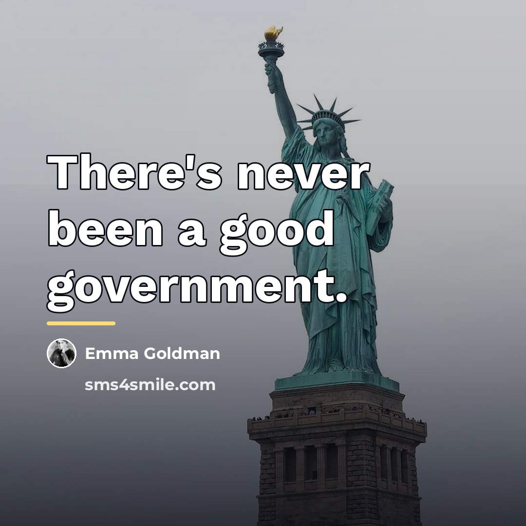 “There's never been a good government.…” quote by Emma Goldman