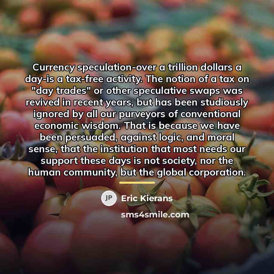 “Currency speculation-over a trillion dollars a day-is a tax-free activity.…” quote by Eric Kierans