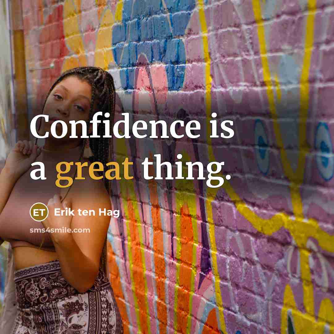 “Confidence is a great thing.…” quote by Erik ten Hag