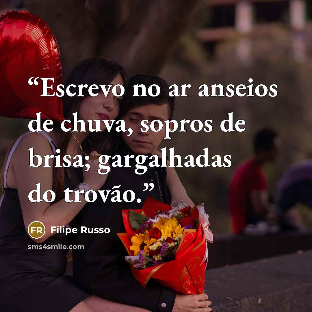 “Escrevo no ar anseios de chuva, sopros de brisa; gargalhadas do trovão.” quote by Filipe Russo