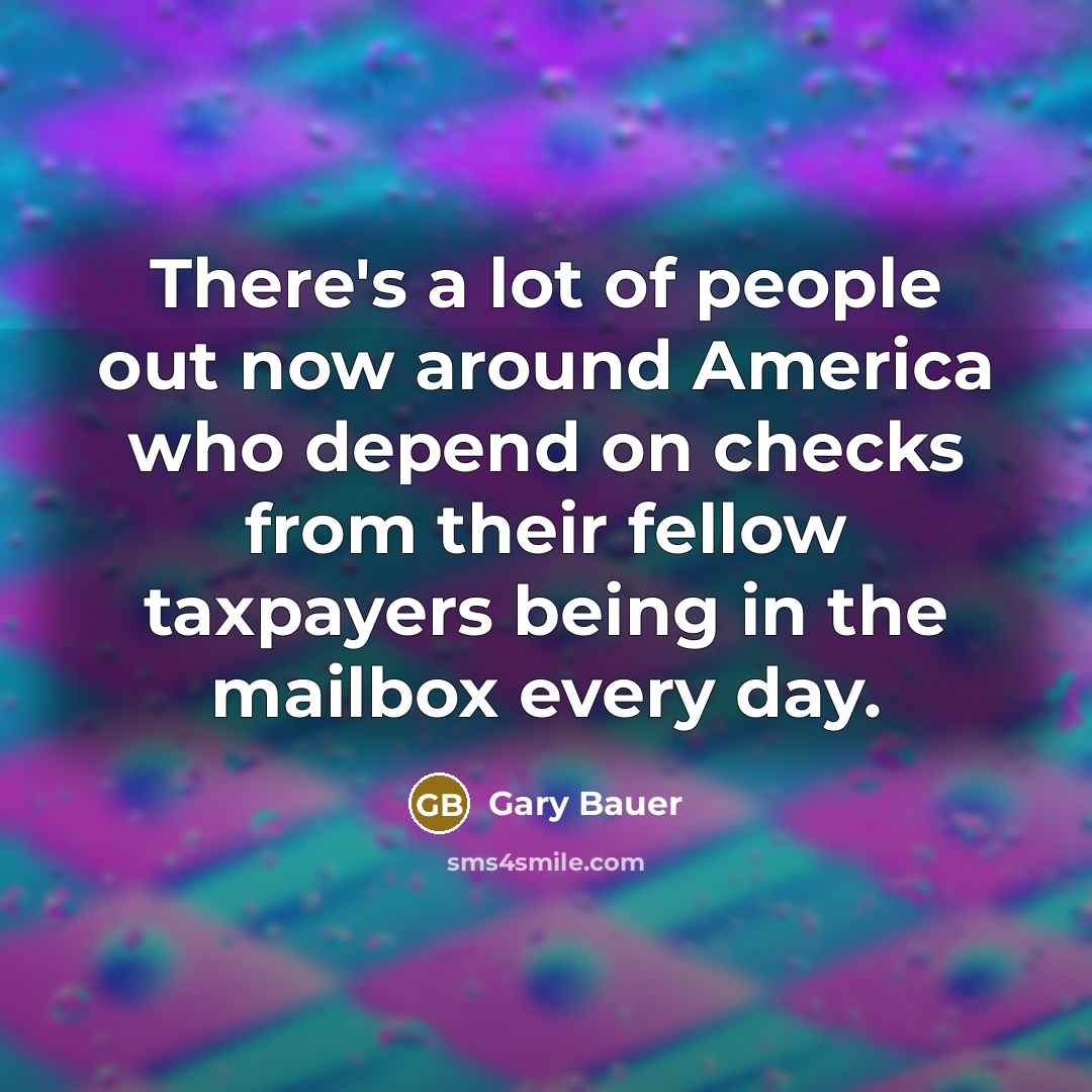 “There's a lot of people out now around America who…” quote by Gary Bauer