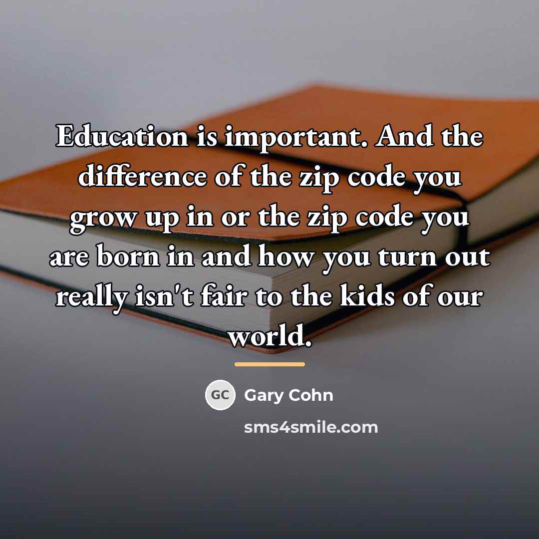 “Education is important. And the difference of the zip code…” quote by Gary Cohn