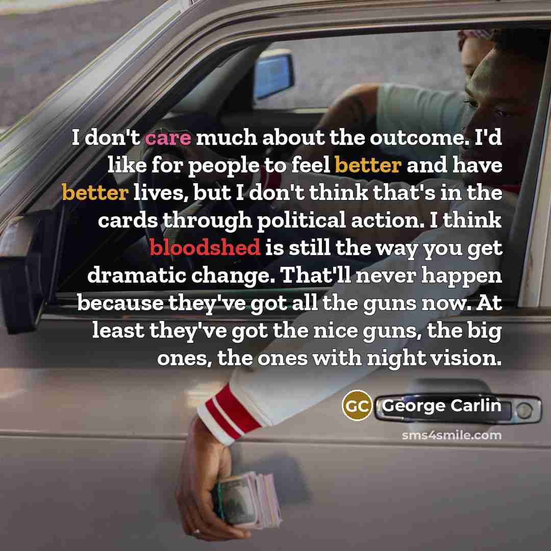 “I don't care much about the outcome. I'd like for…” quote by George Carlin