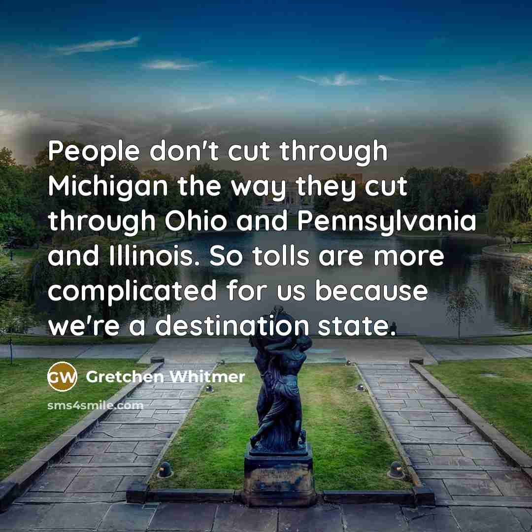 “People don't cut through Michigan the way they cut through…” quote by Gretchen Whitmer