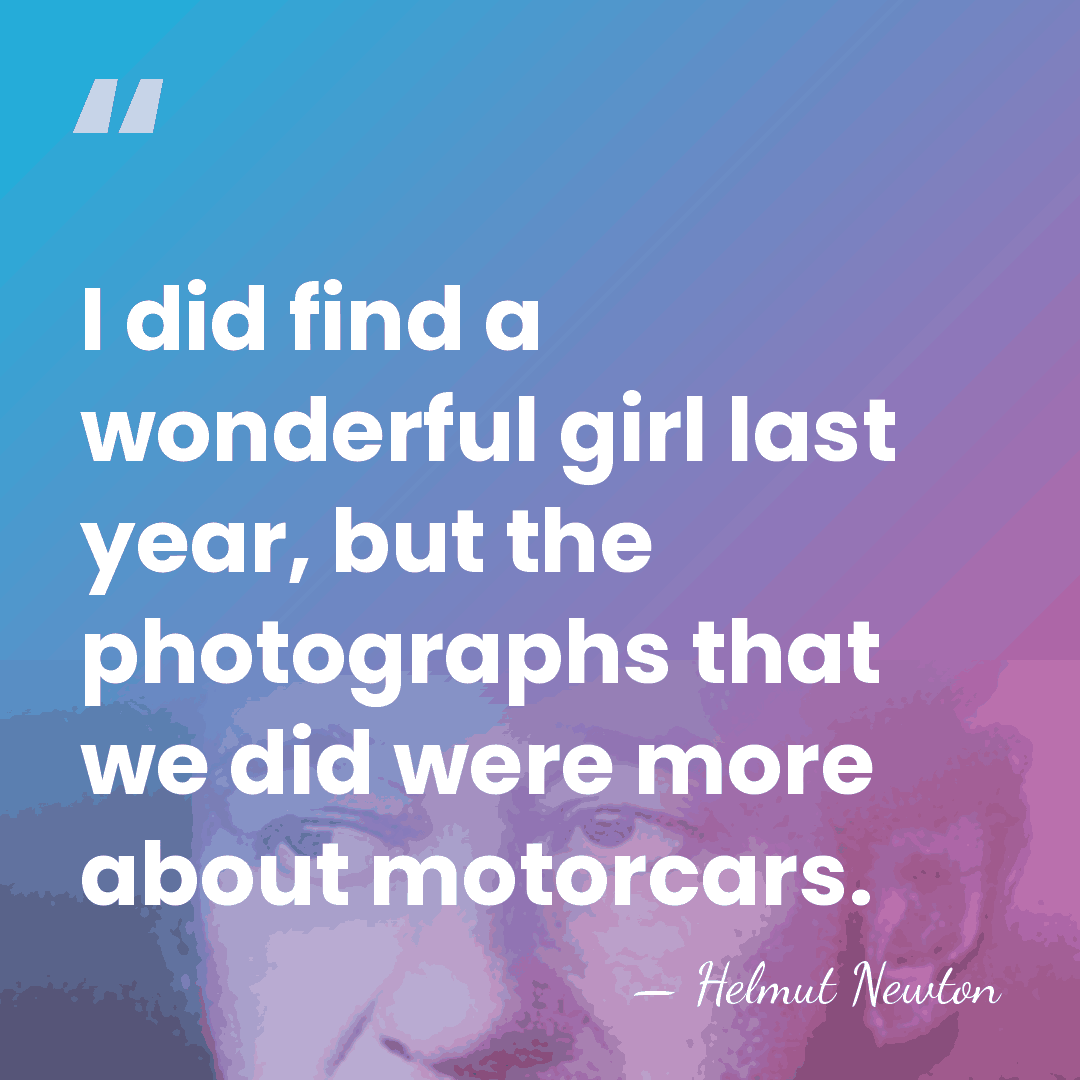I did find a wonderful girl last year, but the photographs that&hellip; - Helmut Newton
