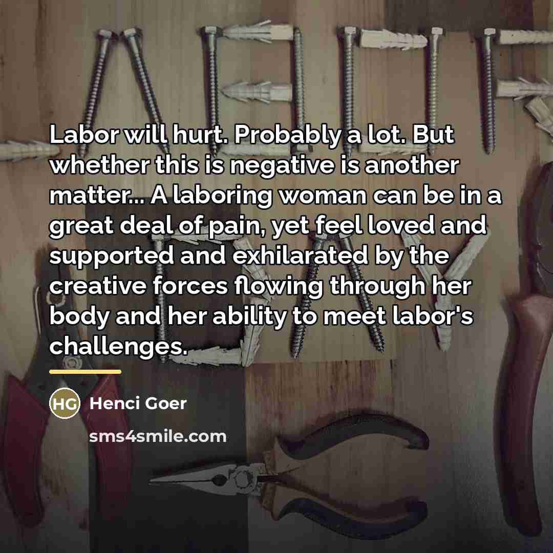 “Labor will hurt. Probably a lot. But whether this is…” quote by Henci Goer
