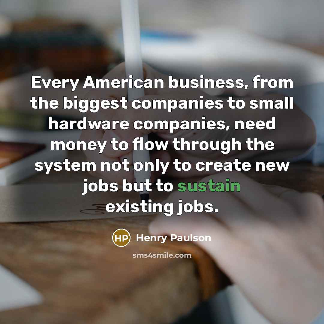 “Every American business, from the biggest companies to small hardware…” quote by Henry Paulson