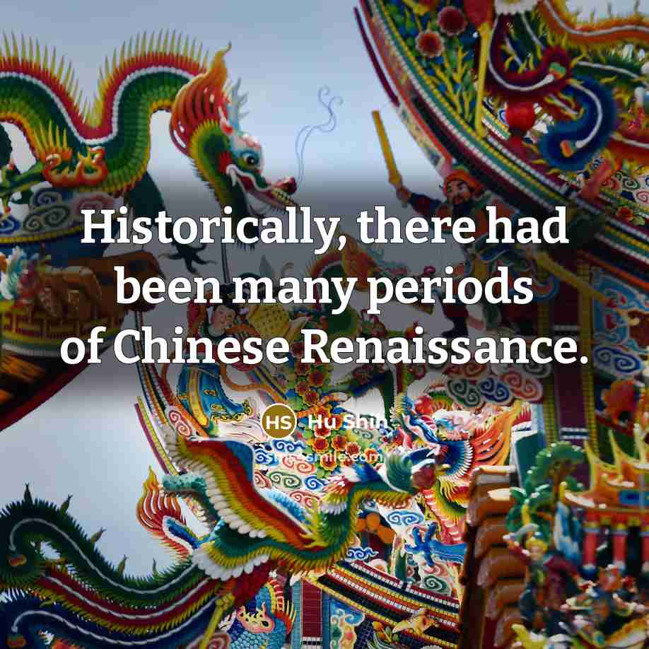 “Historically, there had been many periods of Chinese Renaissance.…” quote by Hu Shih