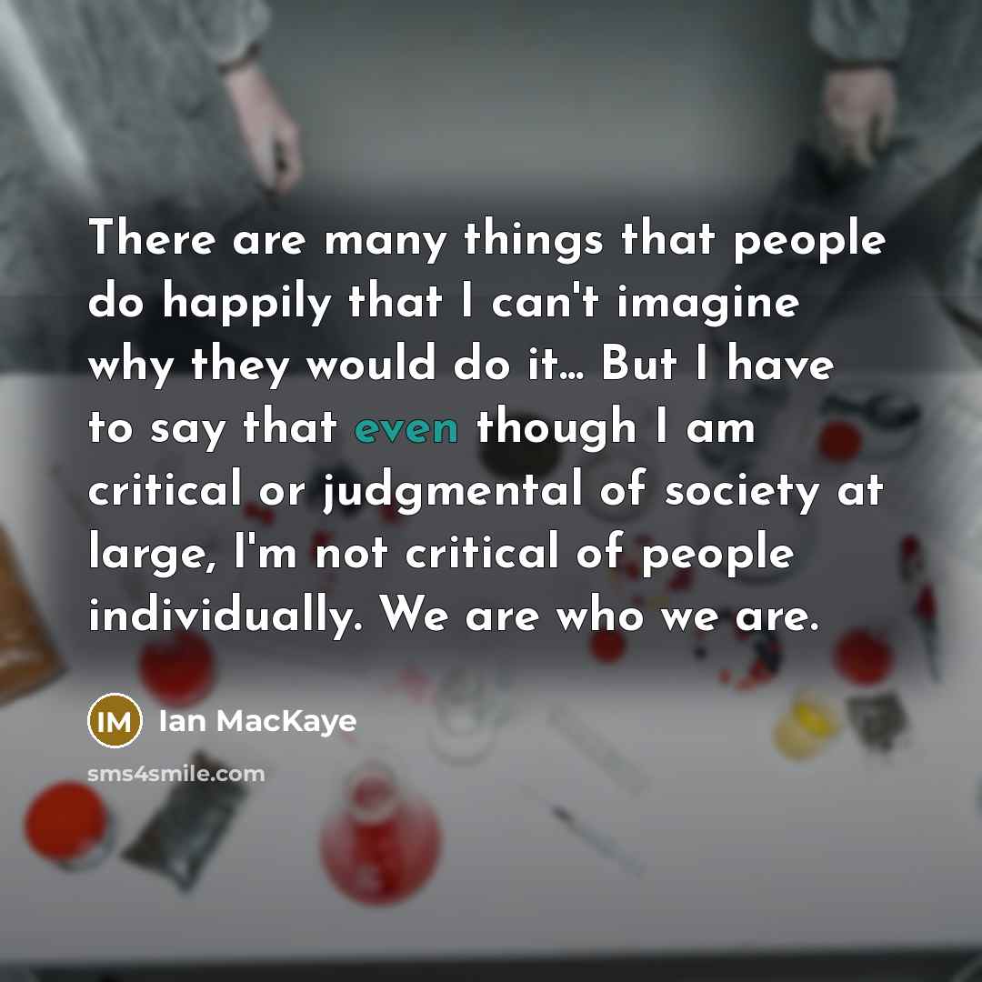 “There are many things that people do happily that I…” quote by Ian MacKaye
