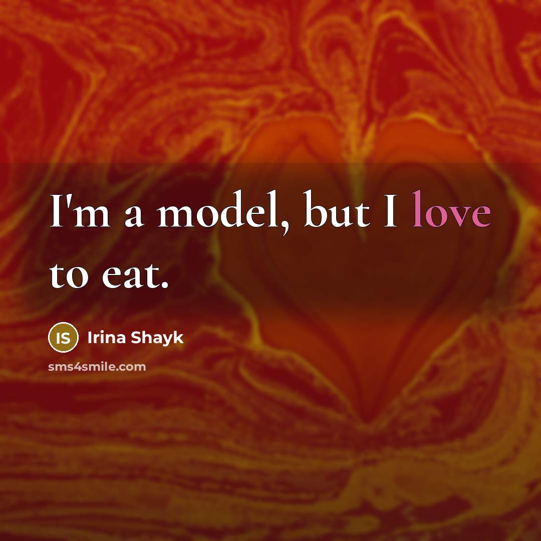 “I'm a model, but I love to eat.…” quote by Irina Shayk