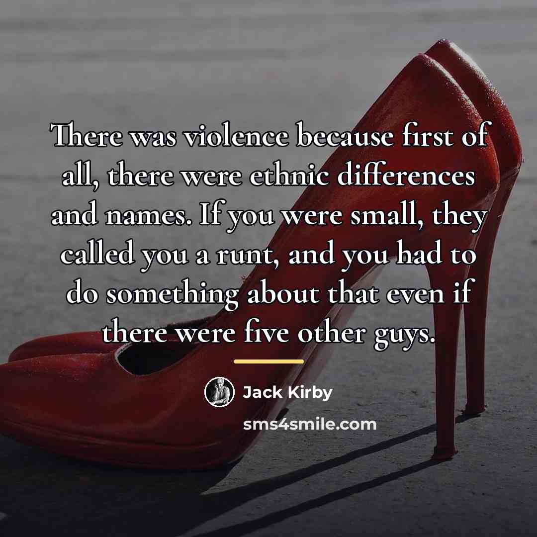 “There was violence because first of all, there were ethnic…” quote by Jack Kirby