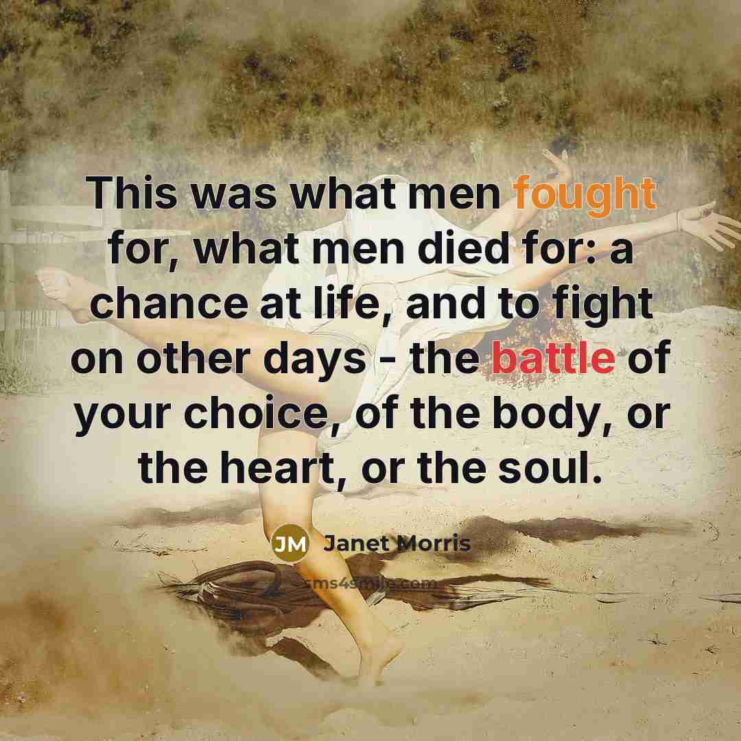 “This was what men fought for, what men died for:…” quote by Janet Morris