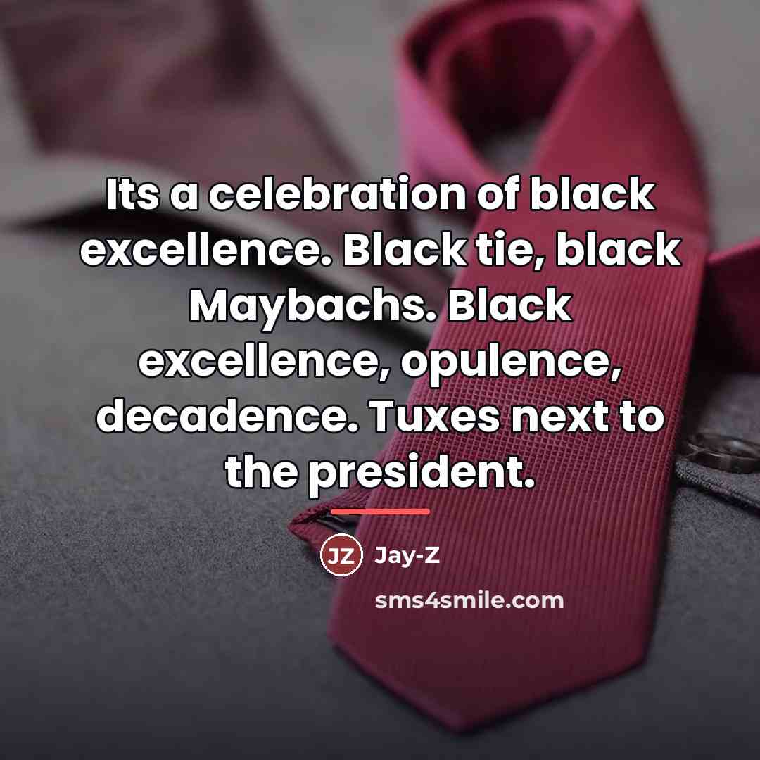 “Its a celebration of black excellence. Black tie, black Maybachs.…” quote by Jay-Z