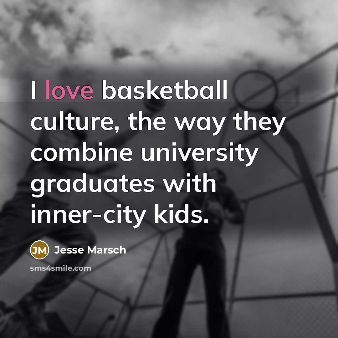 “I love basketball culture, the way they combine university graduates…” quote by Jesse Marsch