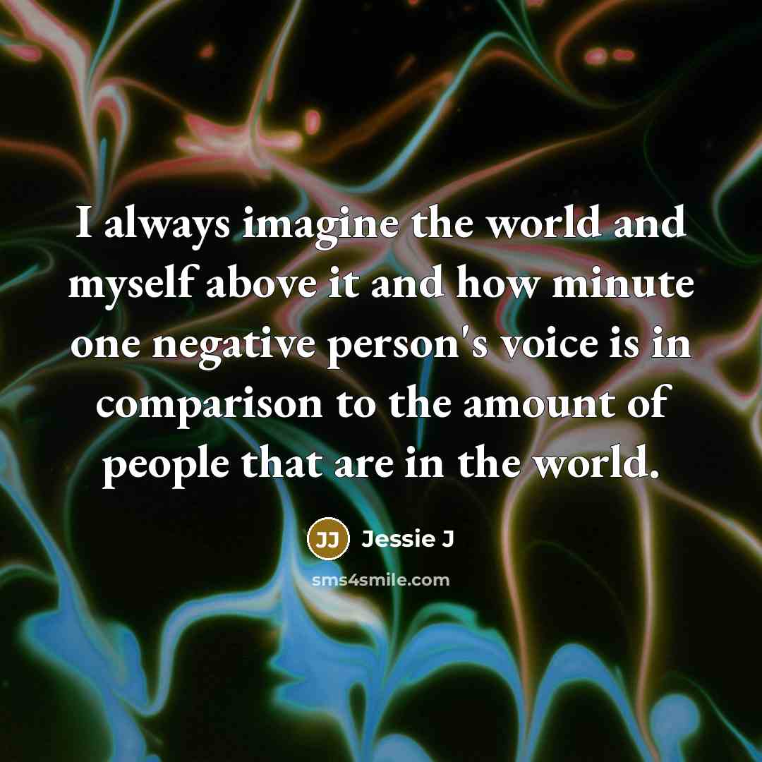 “I always imagine the world and myself above it and…” quote by Jessie J