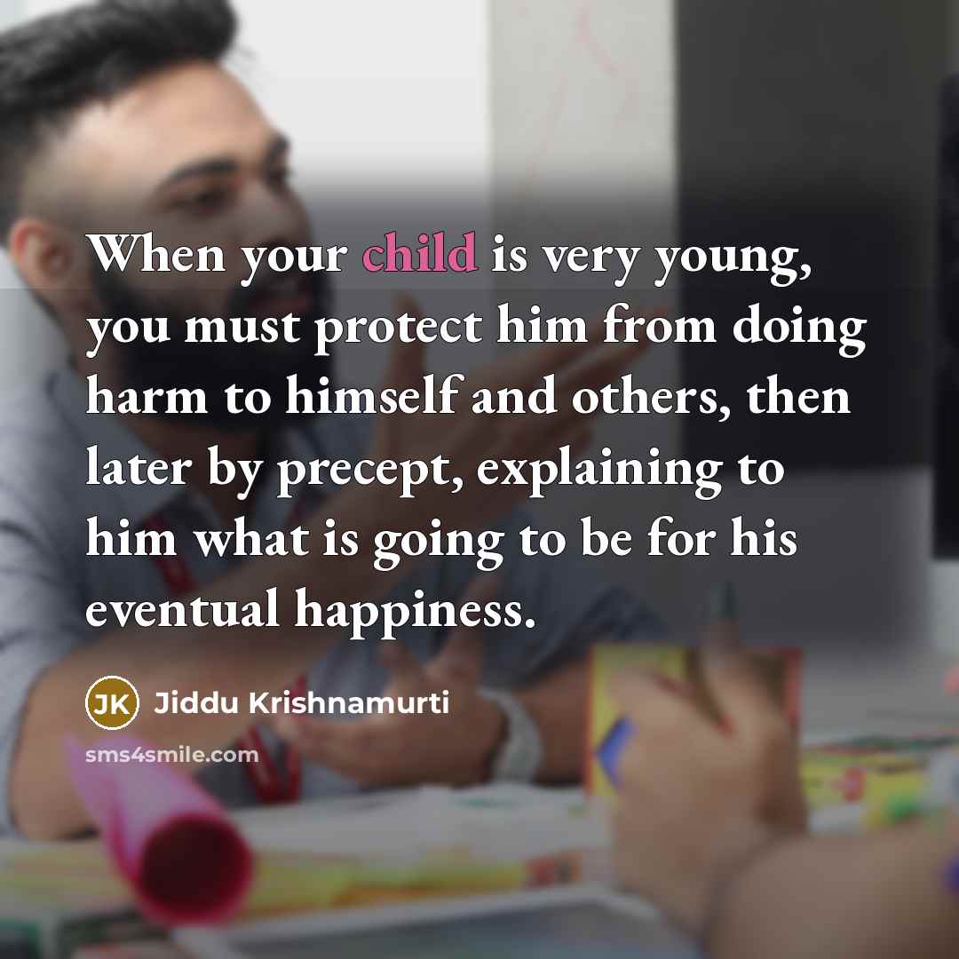 “When your child is very young, you must protect him…” quote by Jiddu Krishnamurti