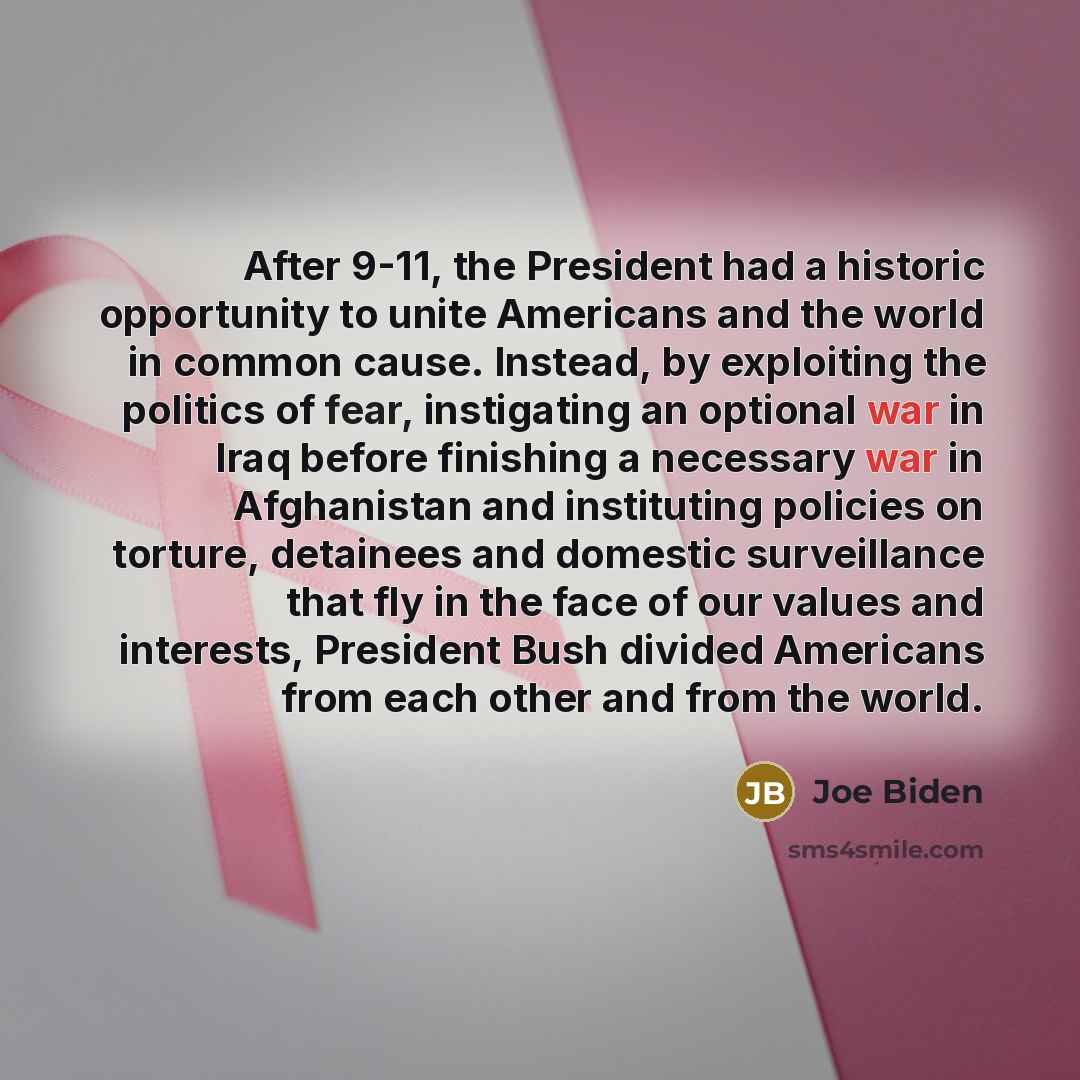 “After 9-11, the President had a historic opportunity to unite…” quote by Joe Biden