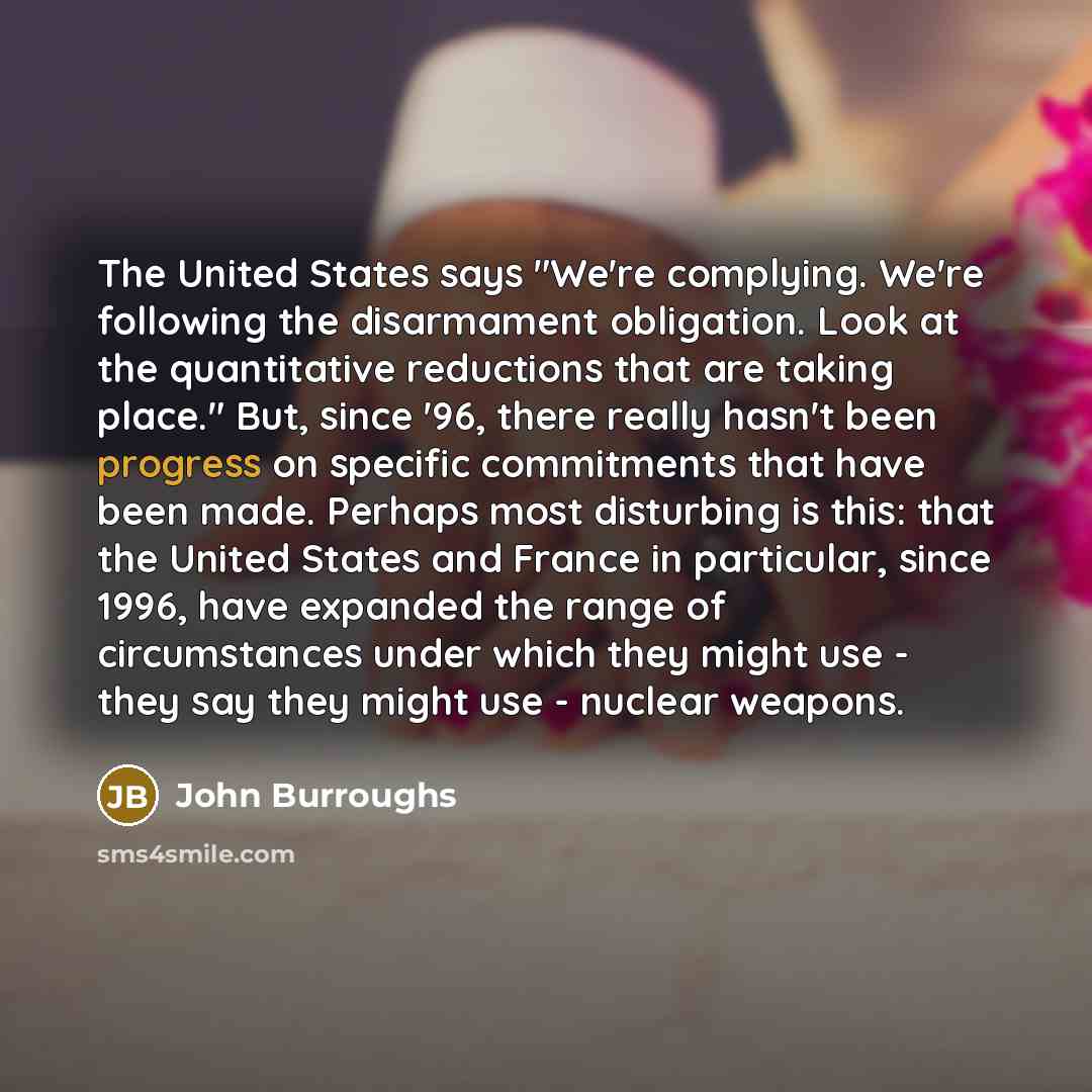 “The United States says "We're complying. We're following the disarmament…” quote by John Burroughs