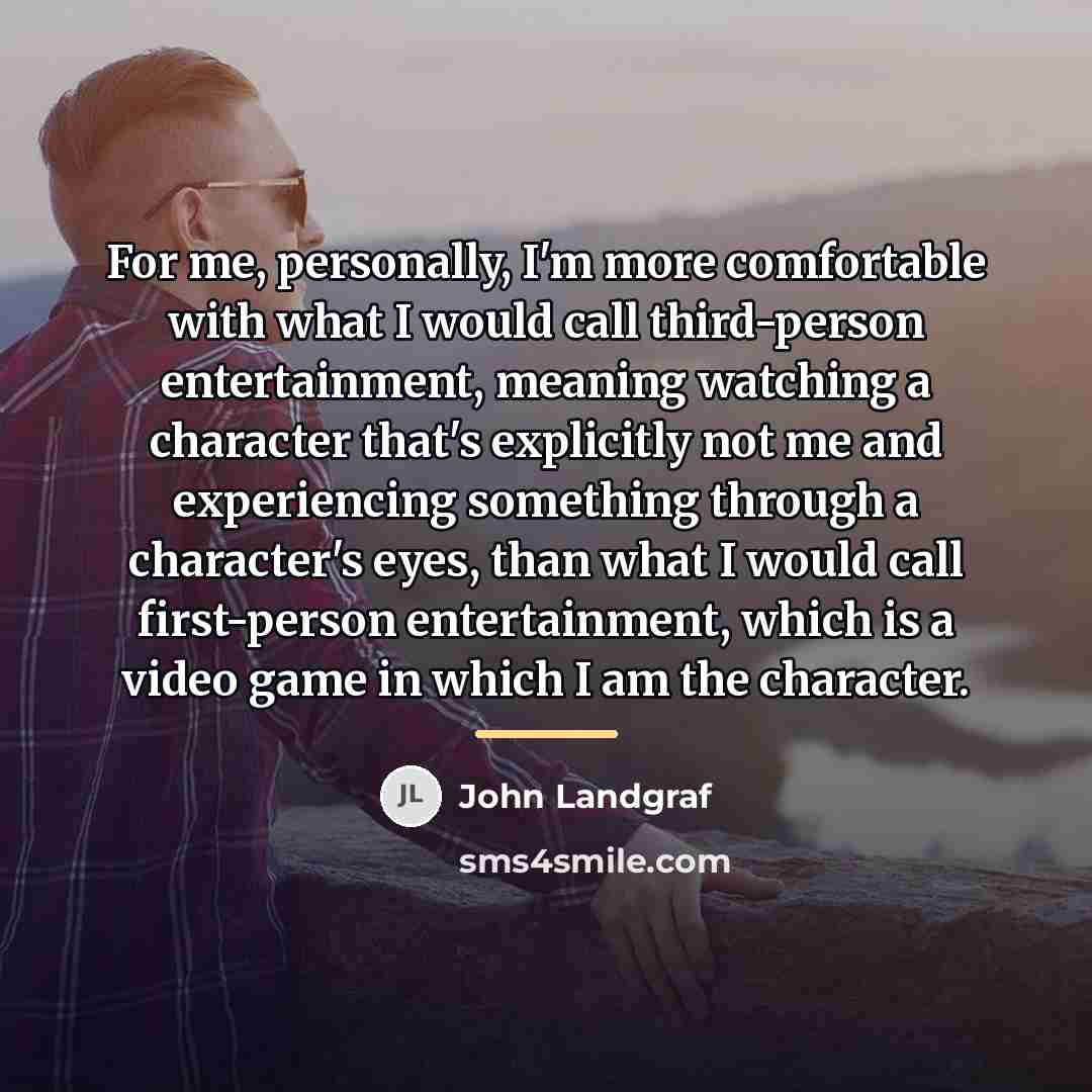 “For me, personally, I'm more comfortable with what I would…” quote by John Landgraf