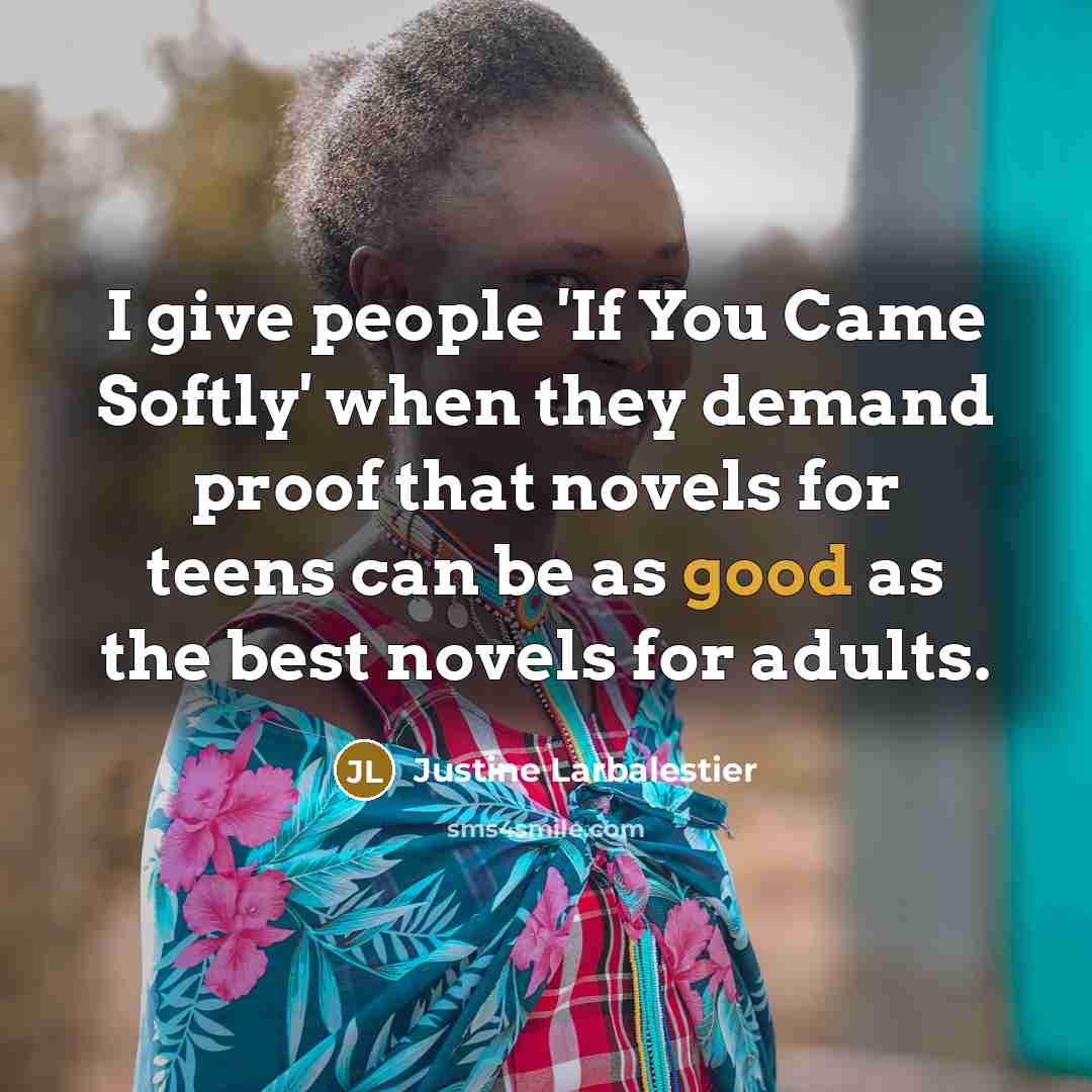 “I give people 'If You Came Softly' when they demand…” quote by Justine Larbalestier