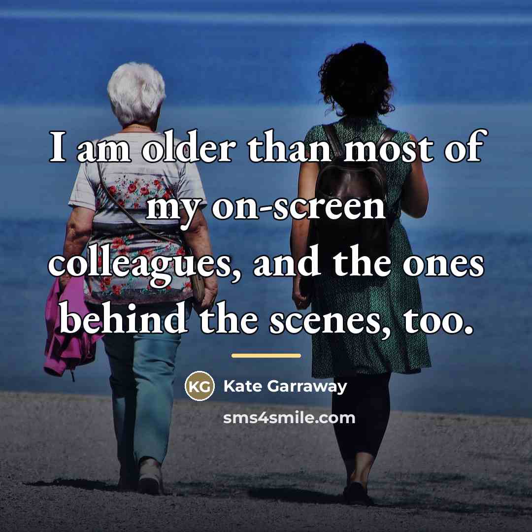 “I am older than most of my on-screen colleagues, and…” quote by Kate Garraway