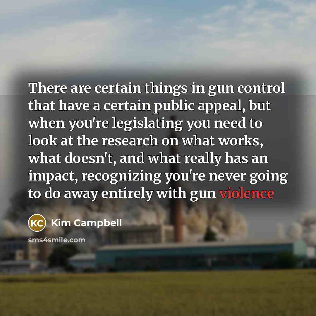 “There are certain things in gun control that have a…” quote by Kim Campbell