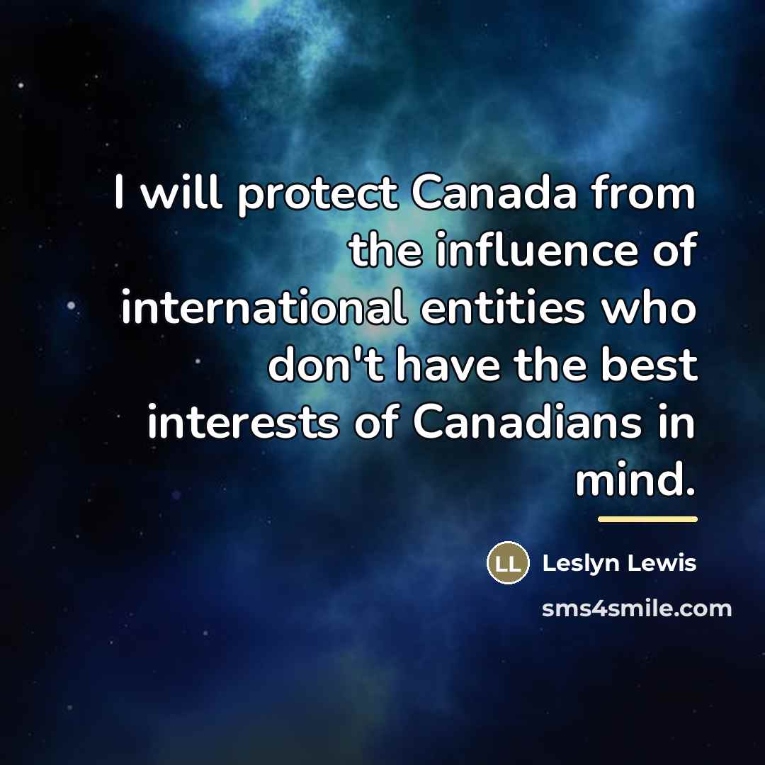 “I will protect Canada from the influence of international entities…” quote by Leslyn Lewis